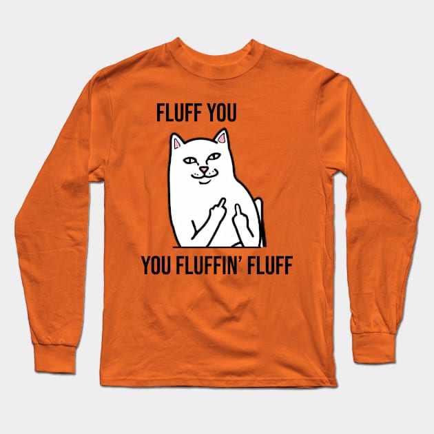 Fluff You, You Fluffin' Fluff - Funny artwork Long Sleeve T-Shirt by Clicky Commons